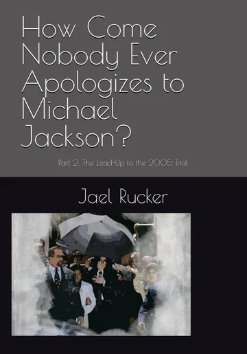 How Come Nobody Ever Apologizes to Michael Jackson? by Jael Rucker, Biography book cover