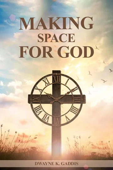 Making Space for God by Dwayne K. Gaddis, Christian Living book cover