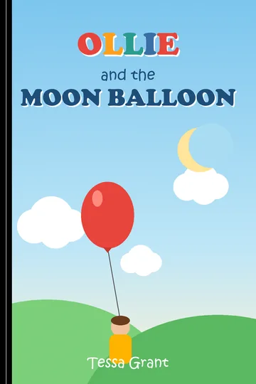 Ollie and the Moon Balloon by Tessa Grant, Picture Book book cover