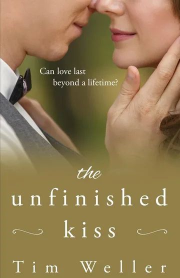 The Unfinished Kiss by Tim Weller, Romance book cover